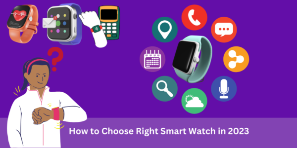 How to Choose Right Smart Watch: 11 Comprehensive Buying Guide