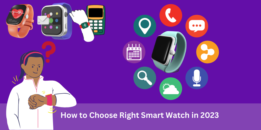 How to Choose Right Smart Watch in 2023