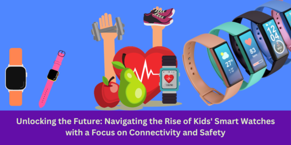 Unlocking the Future: Navigating the Rise of Kids’ Smart Watches with a Focus on Connectivity and Safety